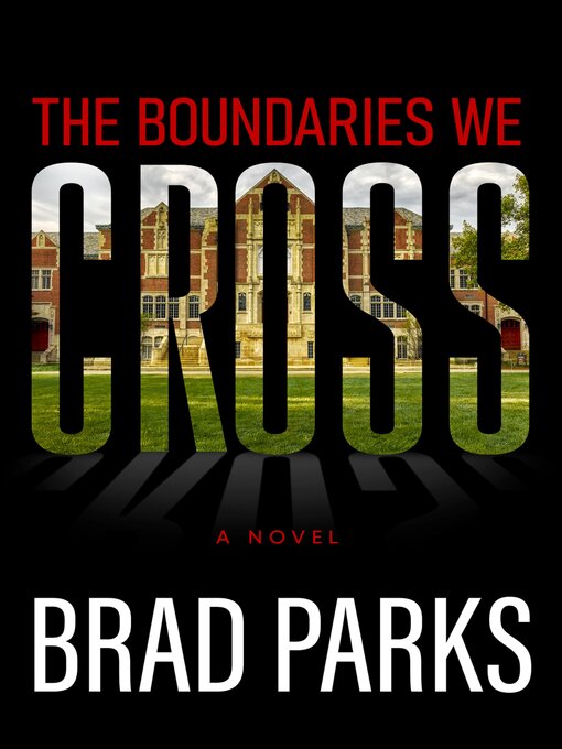 Title details for The Boundaries We Cross by Brad Parks - Available